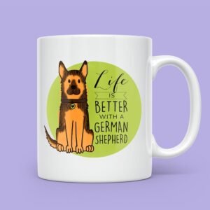 German Shepherd Dog Mug, Printed Design Cup, Funny, Cute Gifts, Life Is Better With A German Shepherd, Ceramic Mugs, Birthday Gifts